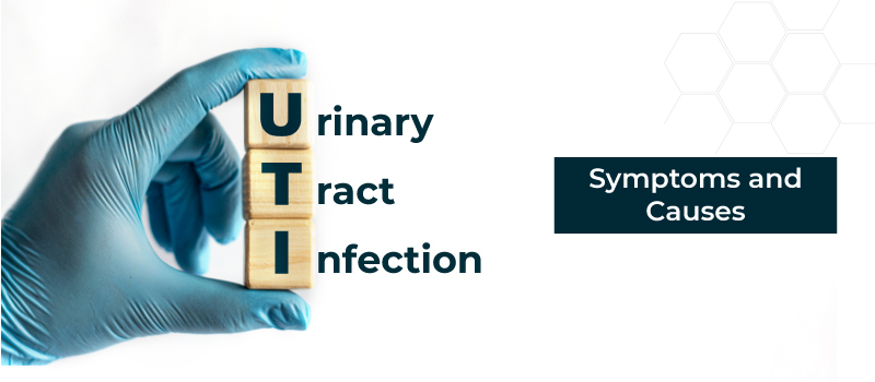 What Is a Urinary Tract Infection (UTI)? Symptoms, Causes